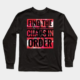 Always Finding The Chaos In Order Long Sleeve T-Shirt
